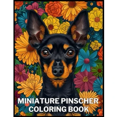 Abbildung von Miniature Pinscher Coloring Book: A Book for Adults: Beautiful Mandalas and Patterns Featuring Dog Breed Stress Relief Relaxation
