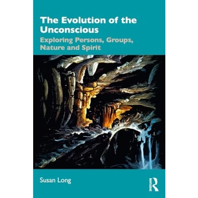 Abbildung von the Evolution of Unconscious: Exploring Persons, Groups, Nature and Spirit