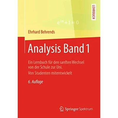 Abbildung von Analysis Band 1: Ein Lernbuch für den sanften Wechsel Von der Schule zur Uni. Studenten mitentwickelt