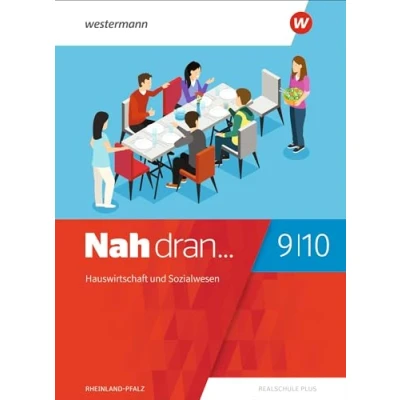 Abbildung von Nah dran Aktuelle Ausgabe für Rheinland Pfalz: Hauswirtschaft und Sozialwesen Schulbuch 9 / 10: 2019 (Nah dran... WPF: Pfalz)