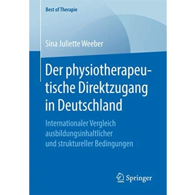 Abbildung von Der physiotherapeutische Direktzugang in Deutschland: Internationaler Vergleich ausbildungsinhaltlicher und struktureller Bedingungen (Best of Therapie)