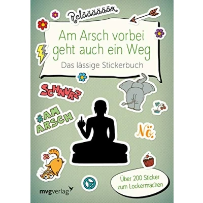 Abbildung von Am Arsch vorbei geht auch ein Weg Das lässige Stickerbuch: Über 200 Sticker zum Lockermachen