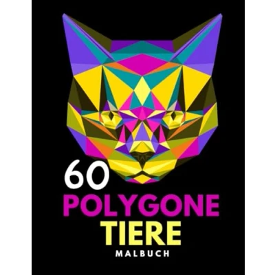 Abbildung von 60 Polygone Tiere MALBUCH: Malbuch für Jugendliche und Erwachsene. Ausmalen von Tieren in geometrischen Mustern. Zum Entspannen Stressabbau.