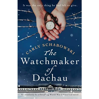 Abbildung von The Watchmaker of Dachau: An absolutely heartbreaking World War 2 historical novel