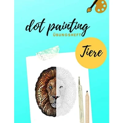 Abbildung von Dot Painting Übungsheft Tiere: Übungsblock mit Punktmalerei und Dotting vorlagen von 50 verschiedenen Tieren Art Heft Malvorlagen zum Üben Punktierung Mandala erlernen