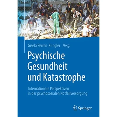 Abbildung von Psychische Gesundheit und Katastrophe: Internationale Perspektiven in der psychosozialen Notfallversorgung