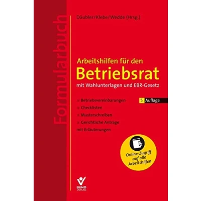 Abbildung von Arbeitshilfen für den Betriebsrat: mit Wahlunterlagen und EBR Gesetz, Betriesbvereinbarungen, Checklisten, Musterschreiben, Gerichtliche Anträge