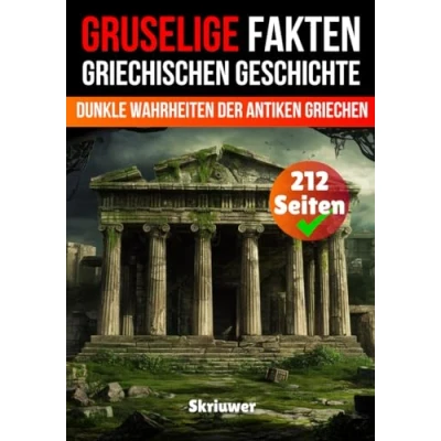 Abbildung von Gruselige Fakten aus der altgriechischen Geschichte: Dunkle Wahrheiten Antiken Griechen (Gruselige Geschichte)