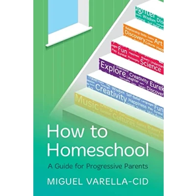 Abbildung von How to Homeschool: A Guide for Progressive Parents