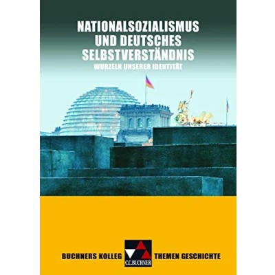 Abbildung von Buchners Kolleg. Themen Geschichte / Nationalsozialismus und dt. Selbstverständnis: Unterrichtswerk für die Oberstufe Wurzeln unserer Identität ... Oberstufe)