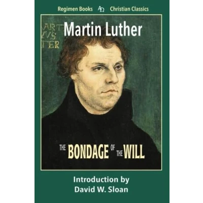 Abbildung von the Bondage of Will (Regimen Books Christian Classics)