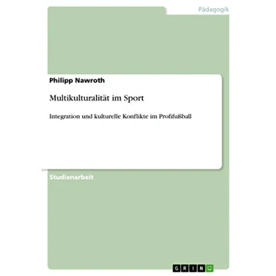 Abbildung von Multikulturalität im Sport: Integration und kulturelle Konflikte Profifußball