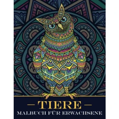 Abbildung von Malbuch für Erwachsene Tiere: Großes Ausmalbuch mit wunderschönen Tier Mandalas. Ideales Anti Stress Geschenk zur Entspannung ... Fördert Achtsamkeit und Konzentration.