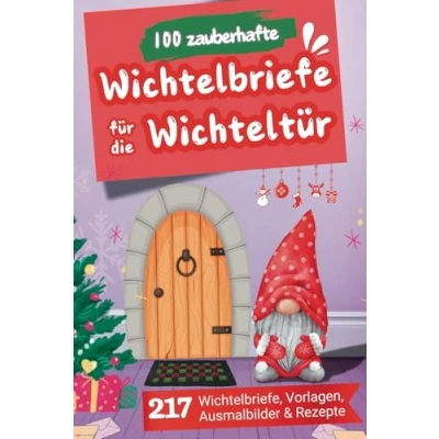 Abbildung von 100 zauberhafte Wichtelbriefe für die Wichteltür: Wichtel Zubehör Weihnachten mit fertige Briefe, Vorlagen, Ausmalbilder und Rezepte Weihnachtszeit