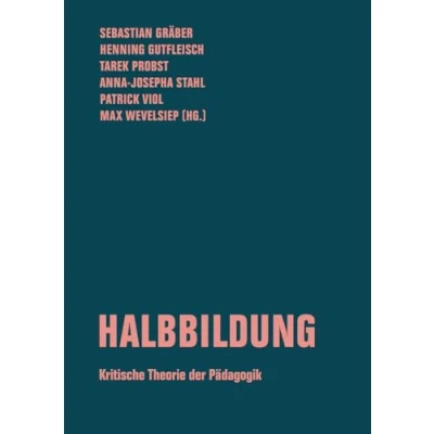 Abbildung von Halbbildung: Kritische Theorie der Pädagogik (Beiträge zur kritischen Theorie)
