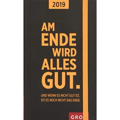 Abbildung von Am Ende wird alles gut. Und wenn es nicht gut ist, ist noch das Ende. 2019: Taschenkalender Maße (BxH): 9,3x14,9cm