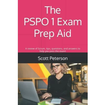 Abbildung von the PSPO 1 Exam Prep Aid: A review of Scrum, tips, questions, and answers to help you pass exam! (Scrum Success!)