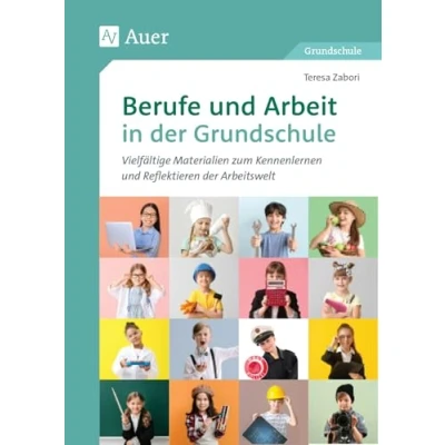 Abbildung von Berufe und Arbeit in der Grundschule: Vielfältige Materialien zum Kennenlernen Reflektieren Arbeitswelt (1. bis 4. Klasse)
