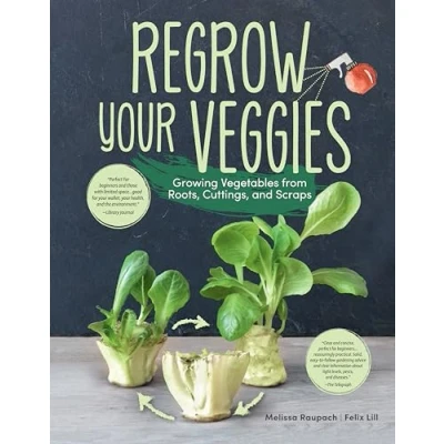 Abbildung von Regrow Your Veggies: Growing Vegetables from Roots, Cuttings, and Scraps