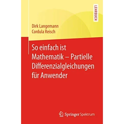 Abbildung von So einfach ist Mathematik Partielle Differenzialgleichungen für Anwender
