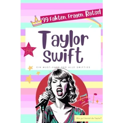 Abbildung von Taylor Swift 99 Fakten, Fragen, Rätsel: Ein Must Have für alle Swifties