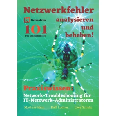 Abbildung von Netzwerkfehler analysieren und beheben!: Network Troubleshooting für IT Netzwerk Administratoren (Netzpalaver 101 Das Einmaleins ...)