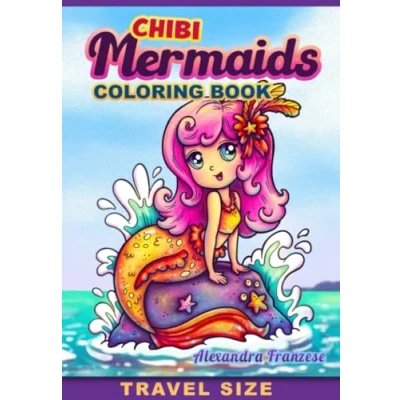 Abbildung von Mermaid Chibis Travel Size Coloring Book: Magical Characters and Sea Creatures for Any Age, Easy to Color Images, Great Relaxing Bringing On the Go (Travel Books)