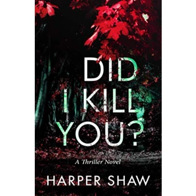 Abbildung von Did I Kill You?: A Thriller Novel