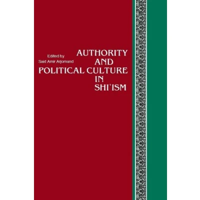 Abbildung von Authority and Political Culture in Shi&#039;Ism (Suny Series Near Eastern Studies)