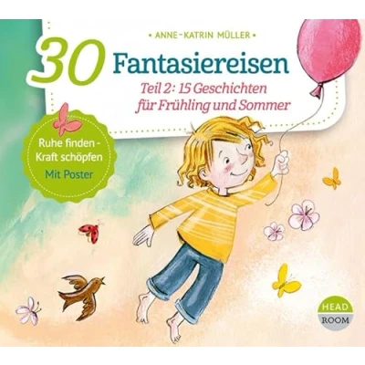 Abbildung von 30 Fantasiereisen: Teil 2: 15 Geschichten für Frühling und Sommer (Bewegen &amp; Entspannen)