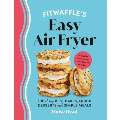 Abbildung von Fitwaffle’s Easy Air Fryer: 100 of my best bakes, quick desserts and simple meals