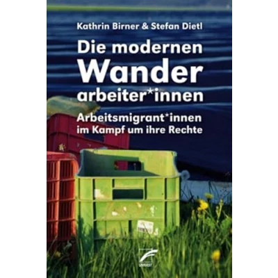 Abbildung von Die modernen Wanderarbeiter*innen: Arbeitsmigrant*innen im Kampf um ihre Rechte