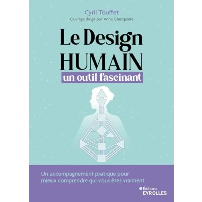 Abbildung von Le design humain, Un outil fascinant: accompagnement pratique pour vous aider à cheminer avec cet et mieux comprendre qui êtes vraiment