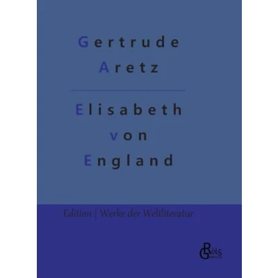 Abbildung von Elisabeth von England (Edition Werke der Weltliteratur Hardcover)