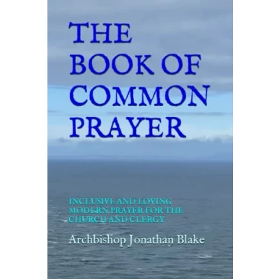 Abbildung von THE BOOK OF COMMON PRAYER: INCLUSIVE AND LOVING MODERN PRAYER FOR CHURCH CLERGY (The first SAFE Religion series)
