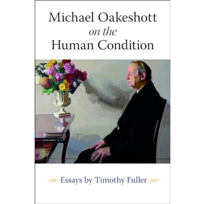 Abbildung von Michael Oakeshott on the Human Condition: Essays by Timothy Fuller