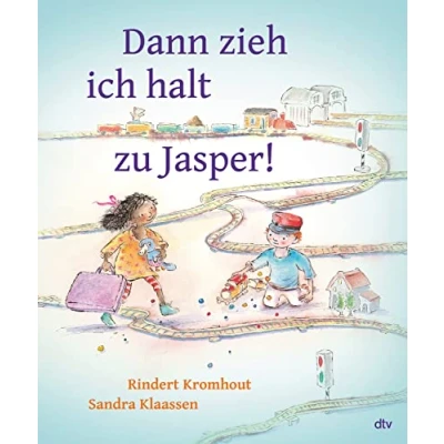 Abbildung von Dann zieh ich halt zu Jasper!: Liebevoll illustriertes Bilderbuch ab 4