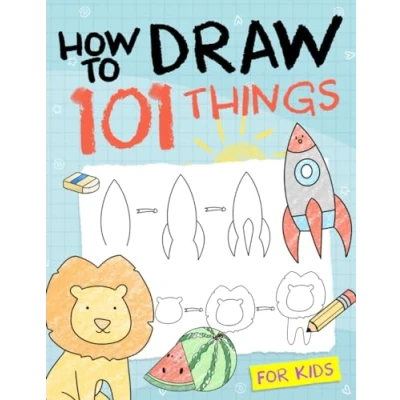 Abbildung von How To Draw 101 Things For Kids: Simple And Easy Drawing Book With Animals, Plants, Sports, Foods,...Everythings