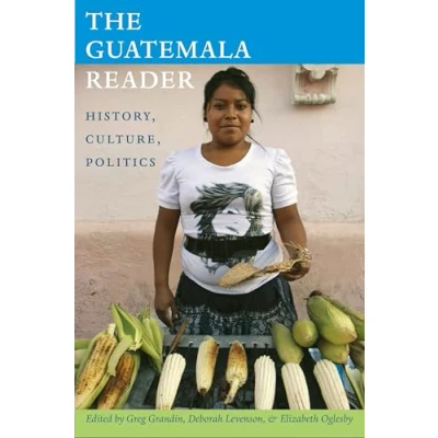 Abbildung von The Guatemala Reader: History, Culture, Politics (Latin America Readers)