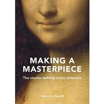 Abbildung von Making A Masterpiece: The stories behind iconic artworks