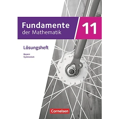 Abbildung von Fundamente der Mathematik Bayern 2023 11. Jahrgangsstufe: Lösungen zum Schulbuch