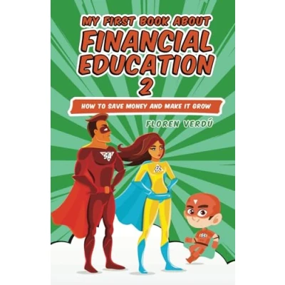 Abbildung von MY FIRST BOOK ABOUT FINANCIAL education 2: How to save money and make it grow (Financial for kids, Band 2)