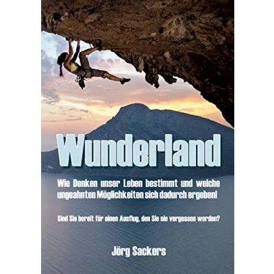 Abbildung von Wunderland: Wie Denken unser Leben bestimmt und welche ungeahnten Möglichkeiten sich dadurch ergeben!