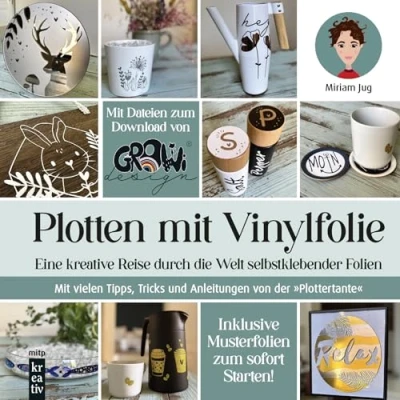 Abbildung von Plotten Mit Vinylfolie: Eine kreative Reise durch die Welt selbstklebender Folien. vielen Tipps, Tricks und Anleitungen von der &quot;Plottertante&quot; (mitp Kreativ)