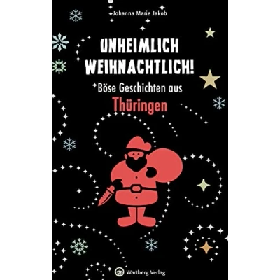 Abbildung von Unheimlich weihnachtlich! Böse Geschichten aus Thüringen (Weihnachtsgeschichten)
