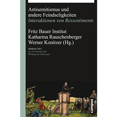 Abbildung von Antisemitismus und andere Feindseligkeiten: Interaktionen von Ressentiments (Jahrbuch zur Geschichte Wirkung des Holocaust)