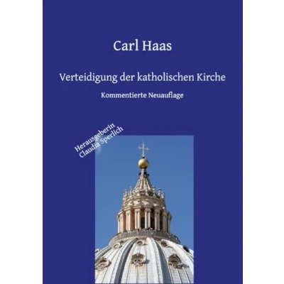 Abbildung von Verteidigung der katholischen Kirche Kirchengeschichte und Apologie: Kommentierte Neuauflage