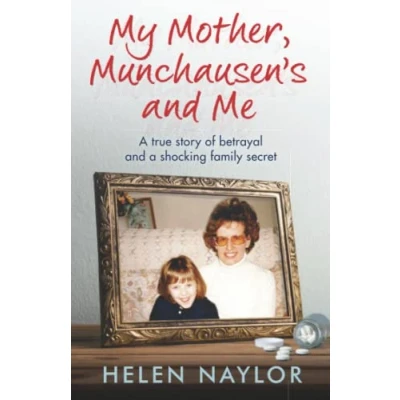 Abbildung von My Mother, Munchausen&#039;s and Me: a true story of betrayal shocking family secret