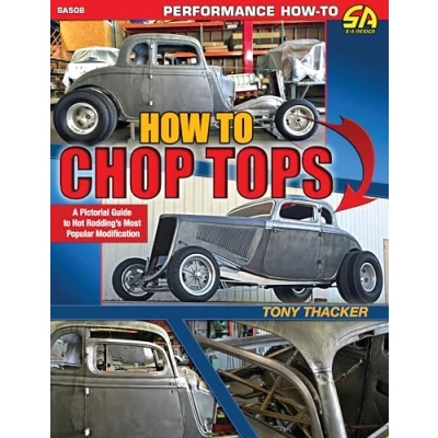 Abbildung von How to Chop Tops: A Pictorial Guide Hot Rodding&#039;s Most Popular Modification
