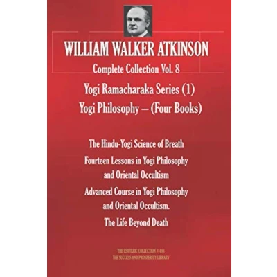 Abbildung von WILLIAM WALKER ATKINSON Complete Collection Vol. 8 Yogi Ramacharaka Series (1) Philosophy (Four Books) (The Esoteric Library, Band 408)